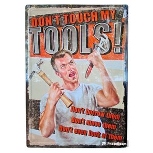 NWT NEW “DON’T TOUCH MY TOOLS” Metal Tin Sign Plaque Rustic Iron Store